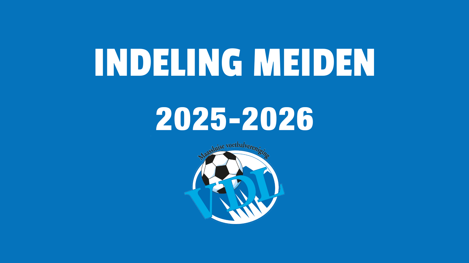 Voorlopige teamindelingen VDL MEIDEN seizoen 2025-2026