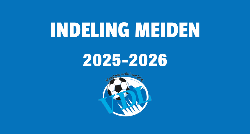 Voorlopige teamindelingen VDL MEIDEN seizoen 2025-2026